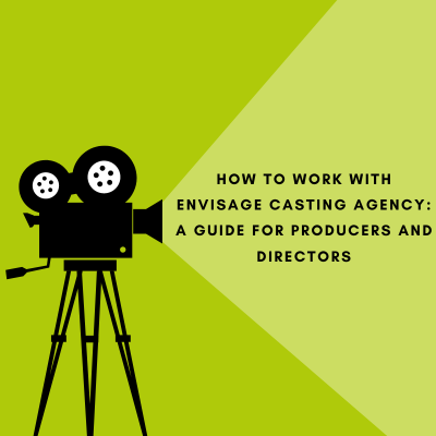 How to Work with Envisage Casting Agency A Guide for Producers and Directors